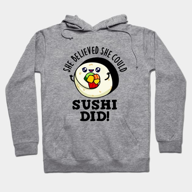 She Believed She Could Sushi Did Cute Positive Food Pun Hoodie by punnybone